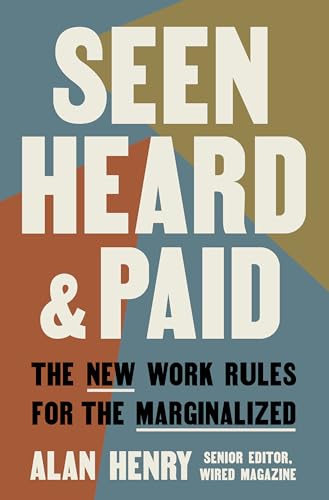 Seen, Heard, and Paid: The New Work Rules for the Marginalized von Rodale Books