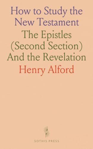 How to Study the New Testament: The Epistles (Second Section) And the Revelation