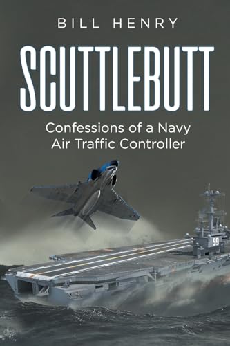 Scuttlebutt: Confessions of a Navy Air Traffic Controller von Page Publishing Inc