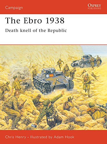 The Ebro 1938: Death Knell of the Republic (Campaign Series, 60, Band 60)