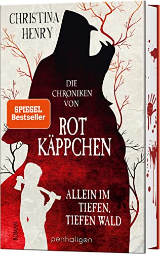 Die Chroniken von Rotkäppchen - Allein im tiefen, tiefen Wald: Roman (Die Dunklen Chroniken, Band 6) von Penhaligon