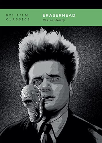 Eraserhead: Claire Henry (BFI Film Classics)