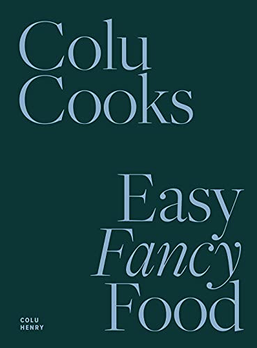 Colu Cooks: Easy Fancy Food von Abrams