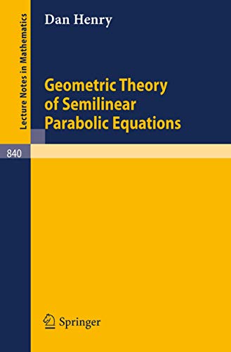 Geometric Theory of Semilinear Parabolic Equations (Lecture Notes in Mathematics, 840, Band 840)
