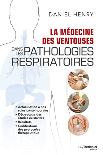 La Médecine des Ventouses dans les pathologies respiratoires: Actualisation nos soins contemporains, Décryptage des études existantes, Résultats, Codifications des protocoles thérapeutiques La Médecine des Ventouses dans les pathologies respiratoires: Actualisation nos soins contemporains, Décryptage des études existantes, Résultats, Codifications des protocoles thérapeutiques