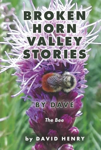 Broken Horn Valley Stories by Dave: The Bee Broken Horn Valley Stories by Dave: The Bee von Bookbaby