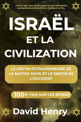 ISRAËL ET LA CIVILIZATION: Le Destin Extraordinaire De La Nation Juive Et Le Destin De L’Occident von Independently published