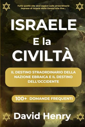 ISRAELE E LA CIVILTÀ: IL DESTINO STRAORDINARIO DELLA NAZIONE EBRAICA E IL DESTINO DELL'OCCIDENTE von Independently published