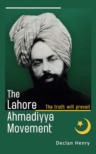 The Lahore Ahmadiyya Movement: The truth will prevail von Independently published