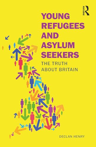 Young Refugees and Asylum Seekers: The Truth about Britain Young Refugees and Asylum Seekers: The Truth about Britain von Routledge