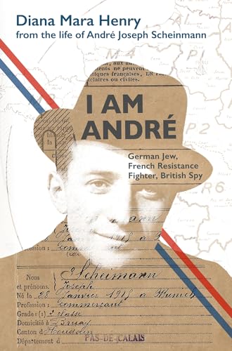 I Am André: German Jew, French Resistance Fighter, British Spy I Am André: German Jew, French Resistance Fighter, British Spy von Chiselbury Publishing