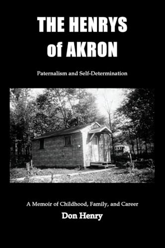 The Henrys of Akron: Paternalism and Self-Determination von Braughler Books, LLC