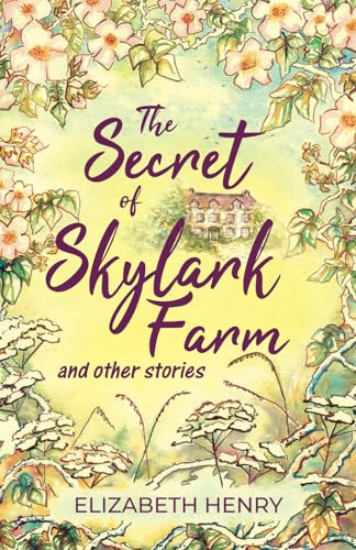 The Secret of Skylark Farm and other stories: Tales of love and connection with a hint of the supernatural The Secret of Skylark Farm and other stories: Tales of love and connection with a hint of the supernatural von Goldcrest Books International Ltd