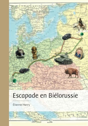 Escapade en Biélorussie: La Bordurie existe vraiment Escapade en Biélorussie: La Bordurie existe vraiment von Publibook