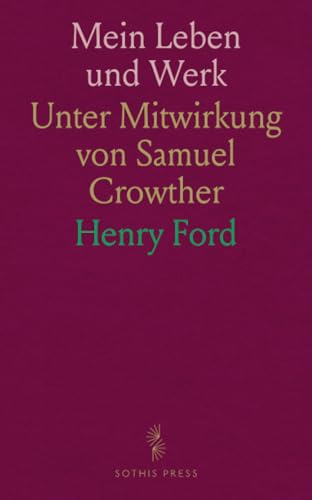 Mein Leben und Werk: Unter Mitwirkung von Samuel Crowther von Sothis Press