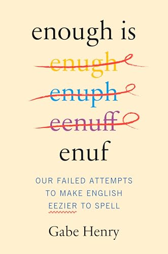 Enough Is Enuf: Our Failed Attempts to Make English Easier to Spell von Dey Street Books