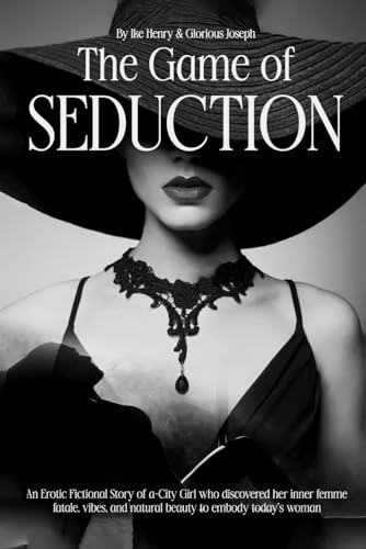 The Game of Seduction: An Erotic Fictional Story of a-City Girl who discovered her inner femme fatale, vibes, and natural beauty to embody today’s woman! The Game of Seduction: An Erotic Fictional Story of a-City Girl who discovered her inner femme fatale, vibes, and natural beauty to embody today’s woman!