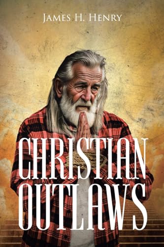 CHRISTIAN OUTLAWS von Christian Faith Publishing, Inc
