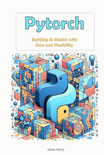 Pytorch: Building AI Models with Ease and Flexibility