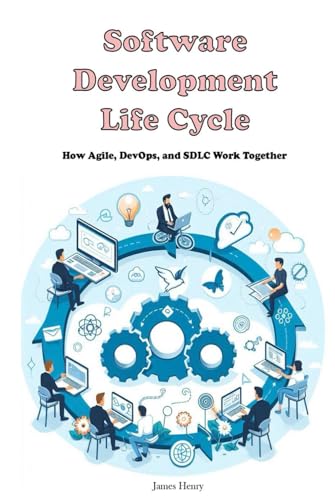 Software Development Life Cycle: How Agile, DevOps, and SDLC Work Together
