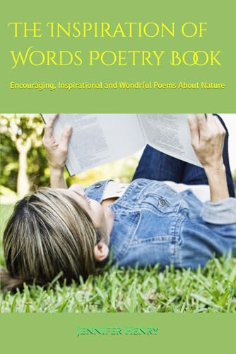The Inspiration of Word's Poetry Book: Encouraging, Inspirational and Wondrful Poems About Nature von Independently published