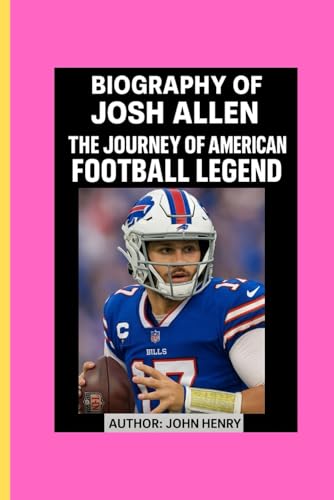 BIOGRAPHY OF JOSH ALLEN: The Journey Of American Football Legend von Independently published