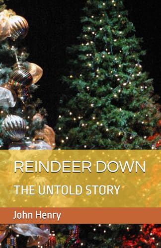 REINDEER DOWN: THE UNTOLD STORY von Independently published