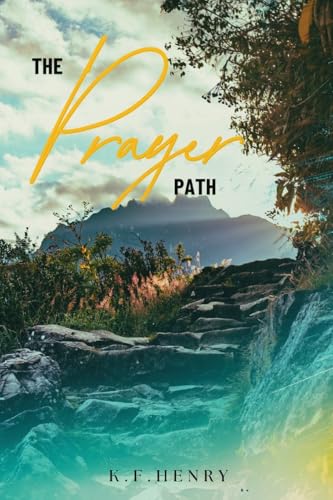 The Prayer Path: Deepening Your Relationship with God Through Prayer von PublishDrive