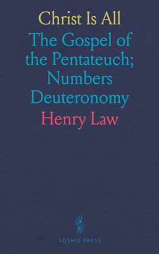 Christ Is All: The Gospel of the Pentateuch; Numbers Deuteronomy von Sothis Press