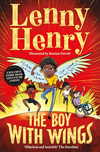 The Boy With Wings: The laugh-out-loud, extraordinary adventure from Lenny Henry (The Boy With Wings series, 1) von Macmillan Children's Books
