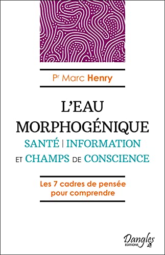 L'Eau morphogénique - Santé - Information et champs de conscience L'Eau morphogénique - Santé - Information et champs de conscience