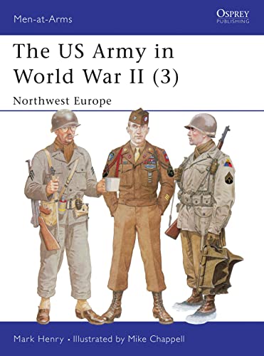 The US Army in World War II: Northwest Europe (Men-at-arms Series)