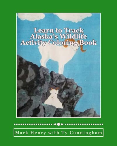 Learn to Track Alaska's Wildlife: Activity Coloring Book von CREATESPACE