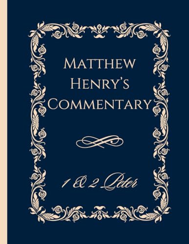 Matthew Henry Bible Commentary Large Print | 1 & 2 Peter | 8.5"x11": Classic Edition | Enhanced Readability for Deeper Study | Timeless Biblical Wisdom Matthew Henry Bible Commentary Large Print | 1 & 2 Peter | 8.5"x11": Classic Edition | Enhanced Readability for Deeper Study | Timeless Biblical Wisdom