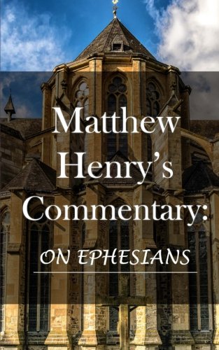 Matthew Henry's Commentary: On Ephesians