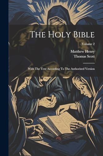 The Holy Bible: With The Text According To The Authorized Version; Volume 2 von Legare Street Press