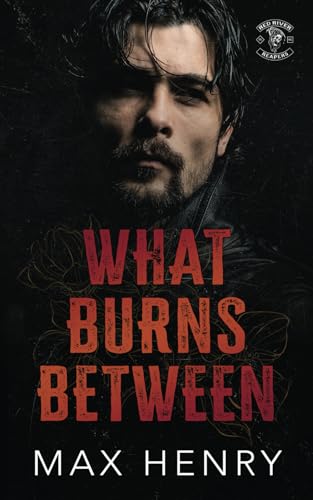 What Burns Between (Red River Reapers, Band 1) von Independently published