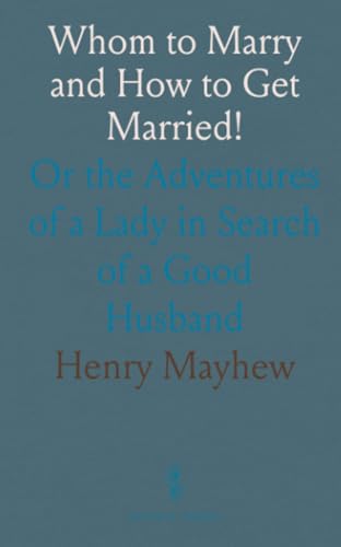 Whom to Marry and How to Get Married!: Or the Adventures of a Lady in Search of a Good Husband von Sothis Press