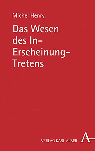 Das Wesen des In-Erscheinung-Tretens von Verlag Karl Alber