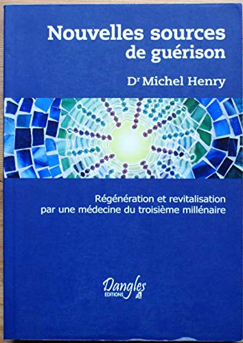 Nouvelles sources de guérison: Régénération et revitalisation par une médecine du troisième millénaire