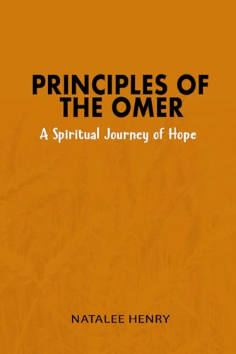Principles of the Omer: A Spiritual Journey of Hope von Independent Publisher