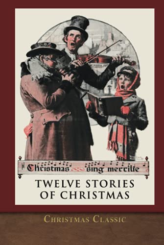 Christmas Classic: Twelve Stories of Christmas (Illustrated) von SeaWolf Press