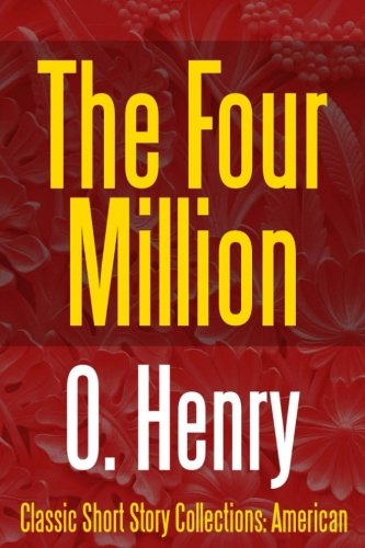 The Four Million (Classic Short Story Collections: American, Band 6)