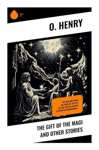 The Gift of the Magi and Other Stories: The Skylight Room, The Voice of The City, The Cop and the Anthem, A Retrieved Information…. The Gift of the Magi and Other Stories: The Skylight Room, The Voice of The City, The Cop and the Anthem, A Retrieved Information…. von Sharp Ink
