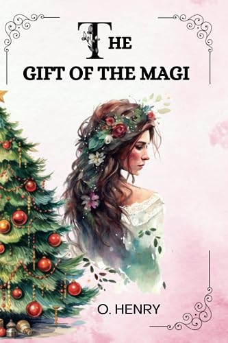 The Gift of the Magi by O. Henry The Gift of the Magi by O. Henry