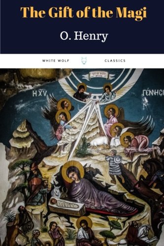 The Gift of the Magi by O. Henry: The Gift of the Magi by O. Henry The Gift of the Magi by O. Henry: The Gift of the Magi by O. Henry