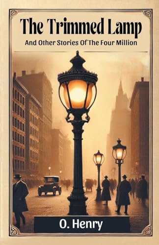 The Trimmed Lamp And Other Stories Of The Four Million von Double 9 Books