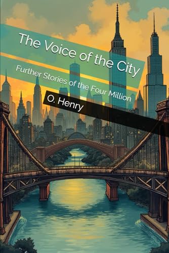 The Voice of the City: Further Stories of the Four Million The Voice of the City: Further Stories of the Four Million von Independently published