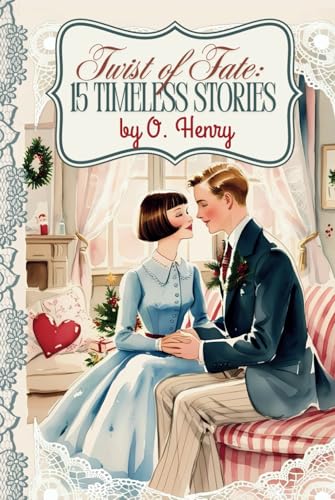 Twist of Fate: 15 Timeless Stories by O. Henry (Classy Classics Collection) von Independently published