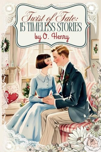 Twist of Fate: 15 Timeless Stories by O. Henry (Classy Classics Collection) von Independently published